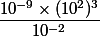 \dfrac{10^{-9}\times (10^2)^3}{10^{-2}}